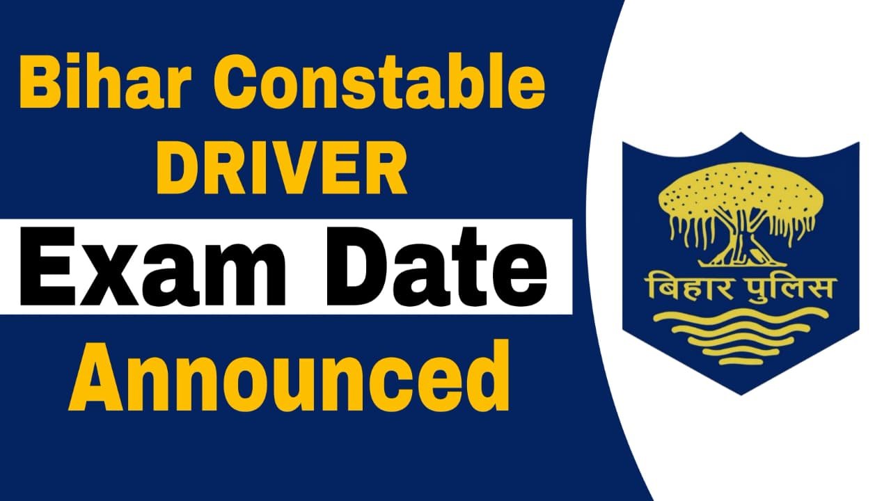 Bihar Police Constable Driver Exam Date 2025